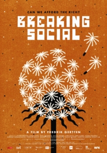 Filmplakat Schwarzweiße Pusteblume auf orangenen Grund. Oberhalb der Pusteblume steht in Schwarz: "Can we afford the rich? - Breaking Social" Unten steht: A film by Fredrik Gertten, sowie die Beteiligten.